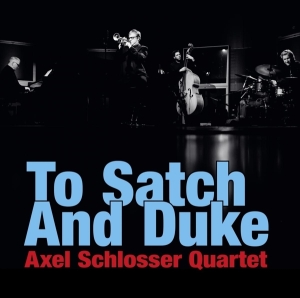 Axel Schlosser Quartet - To Satch And Duke in der Gruppe CD bei Bengans Skivbutik AB (3935716)