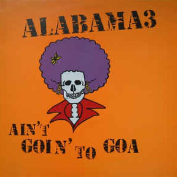 Alabama 3 - Ain't Goin' To Goa in der Gruppe CD / Rock bei Bengans Skivbutik AB (3935758)