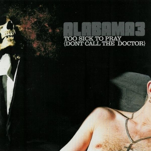 Alabama 3 - Too Sick To Pray (Dont Call The Doctor) in der Gruppe CD bei Bengans Skivbutik AB (3935766)