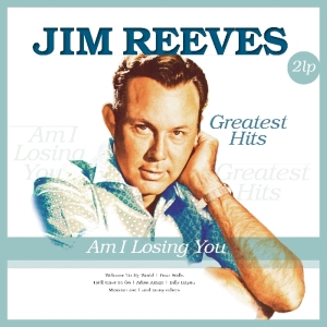 Jim Reeves - Am I Losing You - Greatest Hits in der Gruppe VINYL / Country bei Bengans Skivbutik AB (3936734)