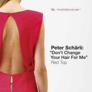 Scharli Peter - Don't Change Your Hair For Me in der Gruppe CD / Jazz bei Bengans Skivbutik AB (3936738)