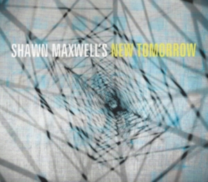 Shawn Maxwell - Shawn Maxwell's New Tomorrow in der Gruppe CD bei Bengans Skivbutik AB (3936833)