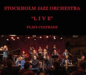Stockholm Jazz Orchestra - Plays Coltrane Live in der Gruppe CD bei Bengans Skivbutik AB (3937346)