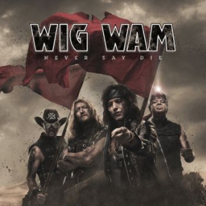 Wig Wam - Never Say Die in der Gruppe Labels / Woah Dad / Dold_tillfall bei Bengans Skivbutik AB (3939013)