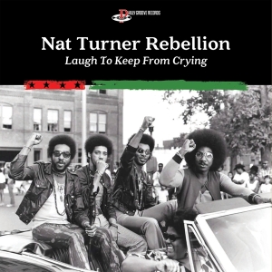 Nat Turner Rebellion - Laugh To Keep From Crying in der Gruppe VINYL / Dance-Techno,RnB-Soul bei Bengans Skivbutik AB (3939021)