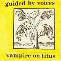 Guided By Voices - Vampire On Titus in der Gruppe CD bei Bengans Skivbutik AB (3942360)