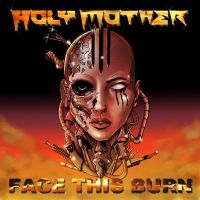 Holy Mother - Face This Burn in der Gruppe CD / Hårdrock bei Bengans Skivbutik AB (3944210)