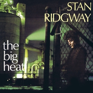 Stan Ridgway - Big Heat + 6 in der Gruppe CD / Pop-Rock bei Bengans Skivbutik AB (3944489)