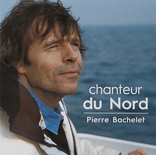 Pierre Bachelet - Chanteur du nord in der Gruppe CD / Pop bei Bengans Skivbutik AB (3945490)