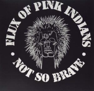Flux Of Pink Indians - Not So Brave (Vinyl) in der Gruppe VINYL / Pop-Rock bei Bengans Skivbutik AB (3945668)
