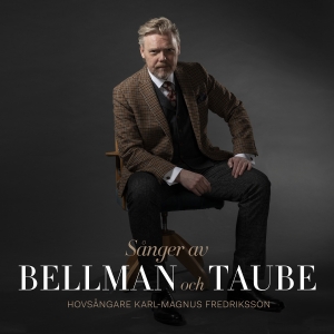 Fredriksson Karl-Magnus - Sånger Av Bellman Och Taube in der Gruppe CD / Elektroniskt,Svensk Folkmusik,World Music bei Bengans Skivbutik AB (3950854)