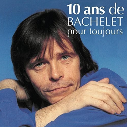 Pierre Bachelet - 10 Ans De Bachelet Pour.. in der Gruppe CD / Pop bei Bengans Skivbutik AB (3950940)