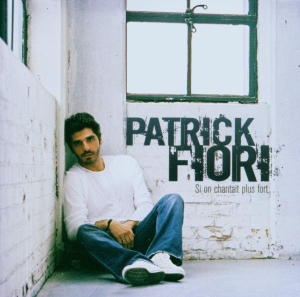 Fiori Patrick - Si On Chantait Plus Fort in der Gruppe CD / Pop-Rock,Övrigt bei Bengans Skivbutik AB (3951647)
