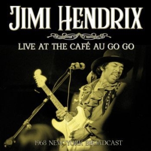 Hendrix Jimi - Live At The Cafe Go Go (Live Broadc in der Gruppe CD bei Bengans Skivbutik AB (3952165)
