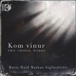 Sigfusdottir Maria Huld Markan - Kom Vinur - Two Choral Works in der Gruppe Externt_Lager / Naxoslager bei Bengans Skivbutik AB (3957478)