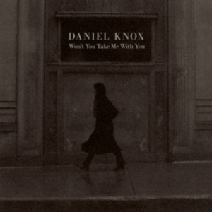 Knox Daniel - Won't You Take Me With You in der Gruppe VINYL / Pop-Rock bei Bengans Skivbutik AB (3961917)