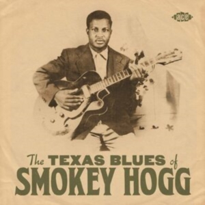 Smokey Hogg - Texas Blues Of Smokey Hogg in der Gruppe CD / Blues,Jazz bei Bengans Skivbutik AB (3962195)