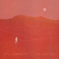 Still Corners - The Last Exit in der Gruppe UNSERE TIPPS / Freitagsveröffentlichungen / 2025-10-31 bei Bengans Skivbutik AB (3962212)