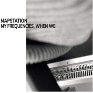 Mapstation - My Frequencies When We in der Gruppe VINYL bei Bengans Skivbutik AB (3962685)