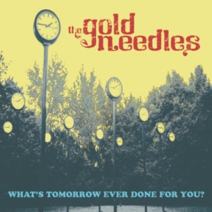 Gold Needles - What's Tomorrow Ever Done For You? in der Gruppe Övrigt /  bei Bengans Skivbutik AB (3963650)