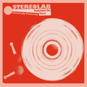 Stereolab - Electrically Possessed [Switched On in der Gruppe VINYL / Reggae bei Bengans Skivbutik AB (3963707)