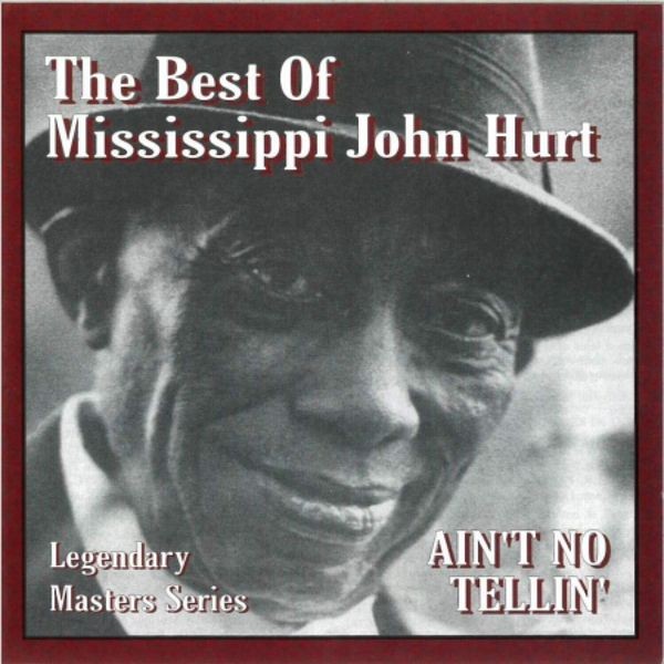 Mississippi John Hurt - Ain't No Tellin' in der Gruppe CD / Jazz/Blues bei Bengans Skivbutik AB (3964574)