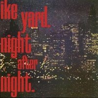 Ike Yard - Night After Night in der Gruppe VINYL / Pop-Rock bei Bengans Skivbutik AB (3965372)
