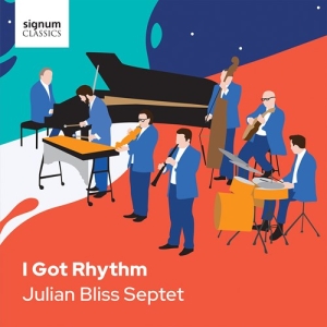 Julian Bliss Septet - I Got Rhythm in der Gruppe CD bei Bengans Skivbutik AB (3965896)