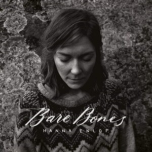 Enlöf Hanna - Bare Bones in der Gruppe CD / Pop-Rock,Svensk Musik bei Bengans Skivbutik AB (3971296)