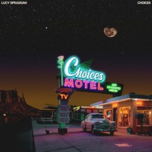 Spraggan Lucy - Choices in der Gruppe CD bei Bengans Skivbutik AB (3971453)