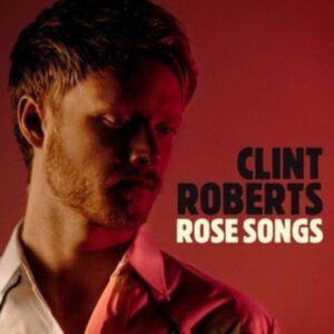 Roberts Clint - Rose Songs in der Gruppe CD bei Bengans Skivbutik AB (3971780)