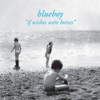 Blueboy - If Wishes Were Horses in der Gruppe VINYL / Pop-Rock bei Bengans Skivbutik AB (3973847)