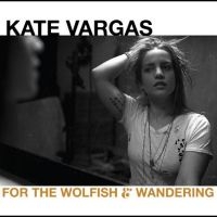 Vargas Kate - For The Wolfish And Wandering in der Gruppe CD bei Bengans Skivbutik AB (3975107)