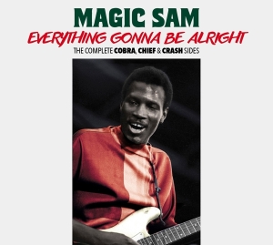 Magic Sam - Everything Gonna Be Alright - The Complete Cobra, Chief & Crash Sides in der Gruppe CD bei Bengans Skivbutik AB (3975256)