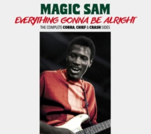 Magic Sam - Everything Gonna Be Alright - The Complete Cobra, Chief & Crash Sides in der Gruppe CD bei Bengans Skivbutik AB (3975256)