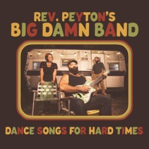 Reverend Peyton's Big Damn Band - Dance Songs For Hard Times in der Gruppe VINYL / Blues,Country,Jazz bei Bengans Skivbutik AB (3975846)