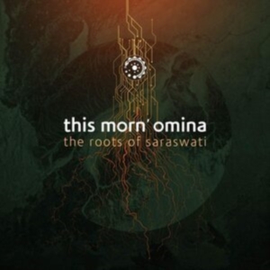 This Morn' Omina - Roots Of Saraswati The in der Gruppe CD bei Bengans Skivbutik AB (3976742)