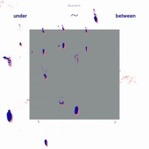 Dialect - Under~Between in der Gruppe VINYL / Dance-Techno bei Bengans Skivbutik AB (3977523)
