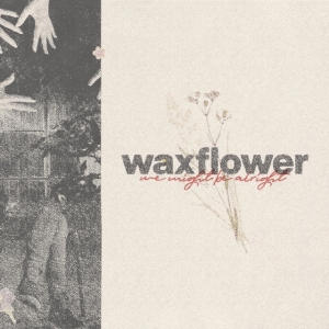 Waxflower - We Might Be Alright in der Gruppe Övrigt /  bei Bengans Skivbutik AB (3977695)