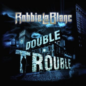 Lablanc Robbie - Double Trouble in der Gruppe CD / Hårdrock/ Heavy metal bei Bengans Skivbutik AB (3977717)