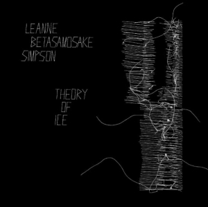 Simpson Leanne Betasamosake - Theory Of Ice in der Gruppe CD / Pop-Rock bei Bengans Skivbutik AB (3978495)