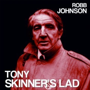 Robb Johnson - Tony Skinner's Lad / Blue Light On in der Gruppe VINYL / Rock bei Bengans Skivbutik AB (3980711)