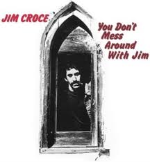 Jim Croce - You Don't Mess Around With Jim in der Gruppe CD bei Bengans Skivbutik AB (3981452)