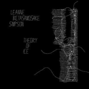 Simpson Leanne Betasamosake - Theory Of Ice in der Gruppe VINYL / Pop-Rock bei Bengans Skivbutik AB (3981591)