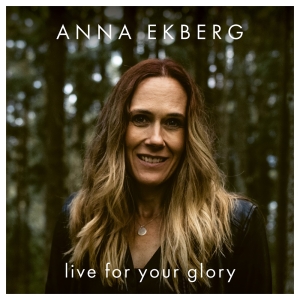 Ekberg Anna - Live For Your Glory in der Gruppe CD / Pop-Rock bei Bengans Skivbutik AB (3982313)