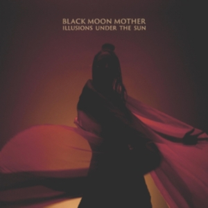 Black Moon Mother - Illusions Under The Sun in der Gruppe Övrigt /  bei Bengans Skivbutik AB (3982811)