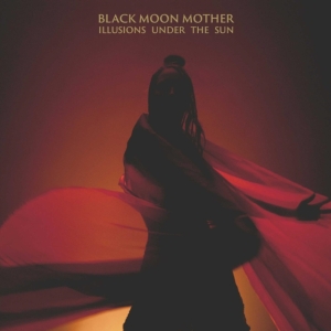 Black Moon Mother - Illusions Under The Sun in der Gruppe CD / Hårdrock bei Bengans Skivbutik AB (3982864)