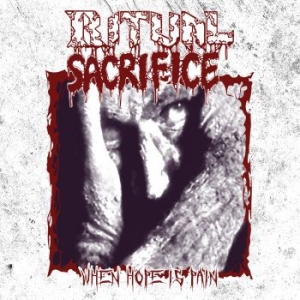 Ritual Sacrifice - When Hope Is Pain in der Gruppe CD / Hårdrock bei Bengans Skivbutik AB (3983434)