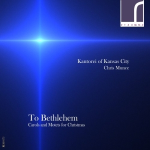 Kantorei Of Kansas City Munce Chr - To Bethlehem: Carols & Motets For C in der Gruppe Externt_Lager / Naxoslager bei Bengans Skivbutik AB (3983481)