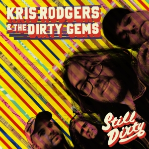 Rodgers Kris And The Dirty Gems - Still Dirty in der Gruppe VINYL / Pop-Rock bei Bengans Skivbutik AB (3984953)